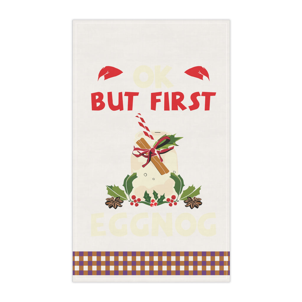 Christmas Kitchen Towel - OK BUT FIRST EGGNOG Printify