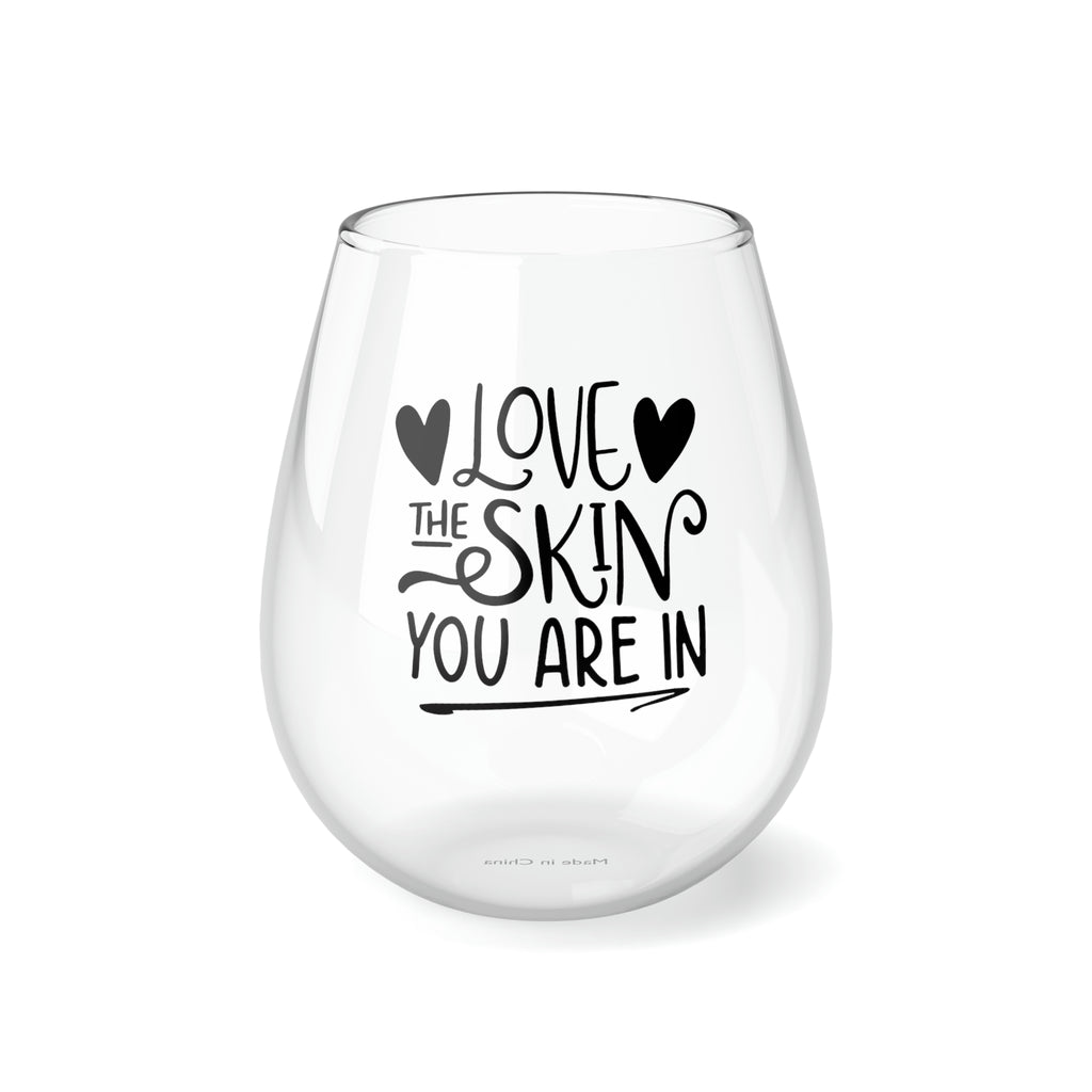 Christmas Stemless Wine Glass, Love Th Skin You are In Printify