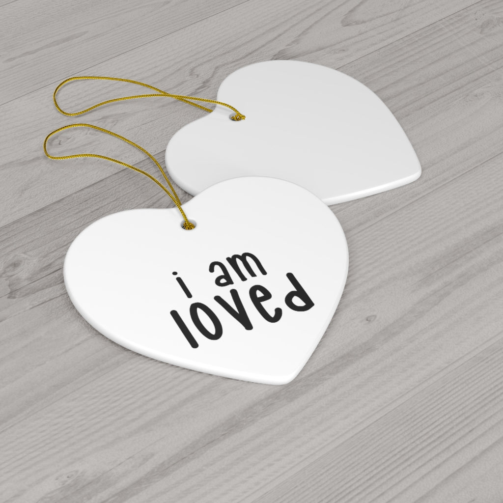 Affirmation Feminist Pro Choice Ceramic Ornament , 4 Shapes - I Am Loved Printify