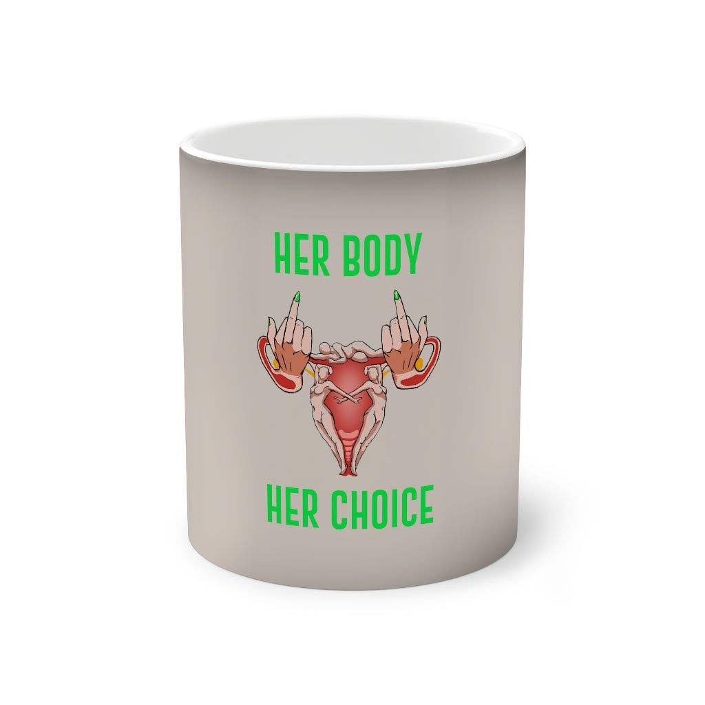 Affirmation Feminist pro choice 11oz color changing mug - Her Body Her Choice Printify