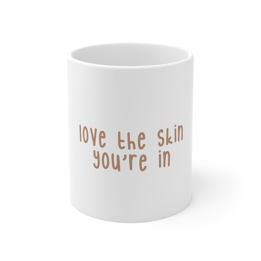 Affirmation Feminist pro choice 11oz White Mug - Love the skin You're in (Brown) Printify