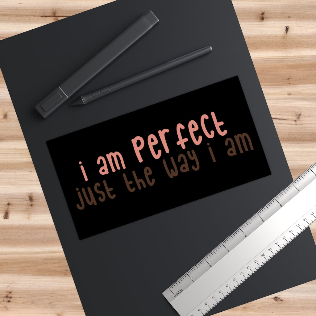 Affirmation Feminist Pro Choice Bumper Sticker - I Am Perfect (text/black background) Printify