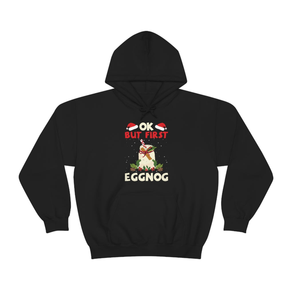 Merry Christmas Hoodie Unisex Custom Hoodie , Hooded Sweatshirt , OK BUT FIRST EGGNOG Printify