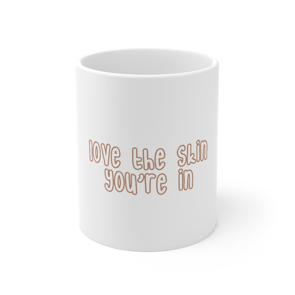 Affirmation Feminist pro choice 11oz White Mug - Love the skin You're in (with effect) Printify