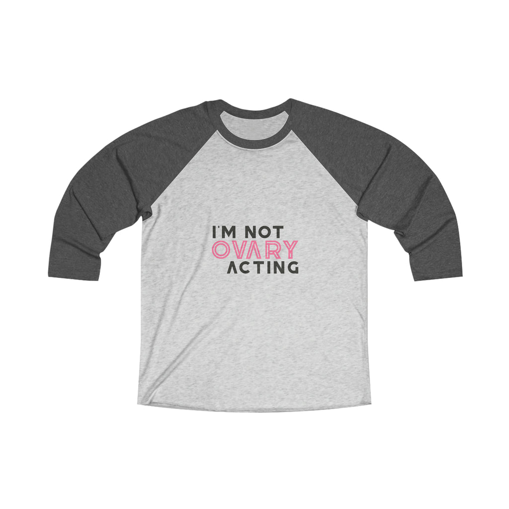 Women Empowerment / Feminist 3/4 Long Sleeve Unisex-size - I Am Not Ovary Acting Printify