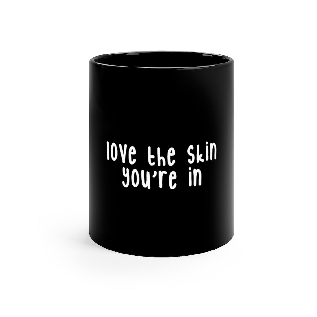 Affirmation Feminist pro choice 11oz Black Mug -  Love the skin You're in Printify