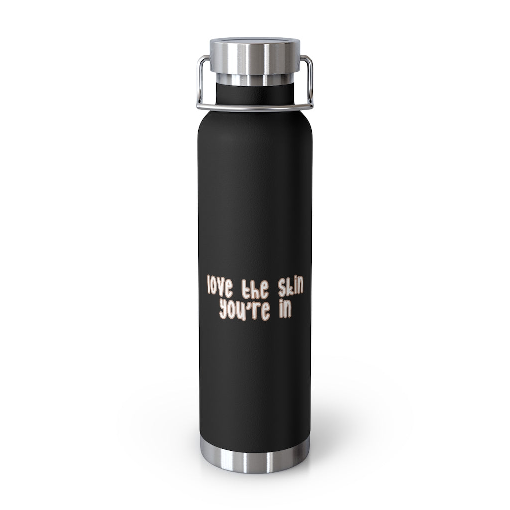 Affirmation Feminist pro choice Copper Vacuum insulated bottle 22oz -  Love the skin You're in Printify