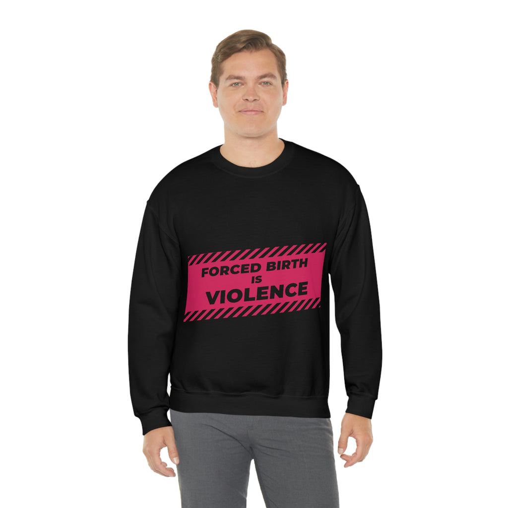Women Empowerment / Feminist  Sweatshirt Unisex-size - Forced Birth Is Violence Printify