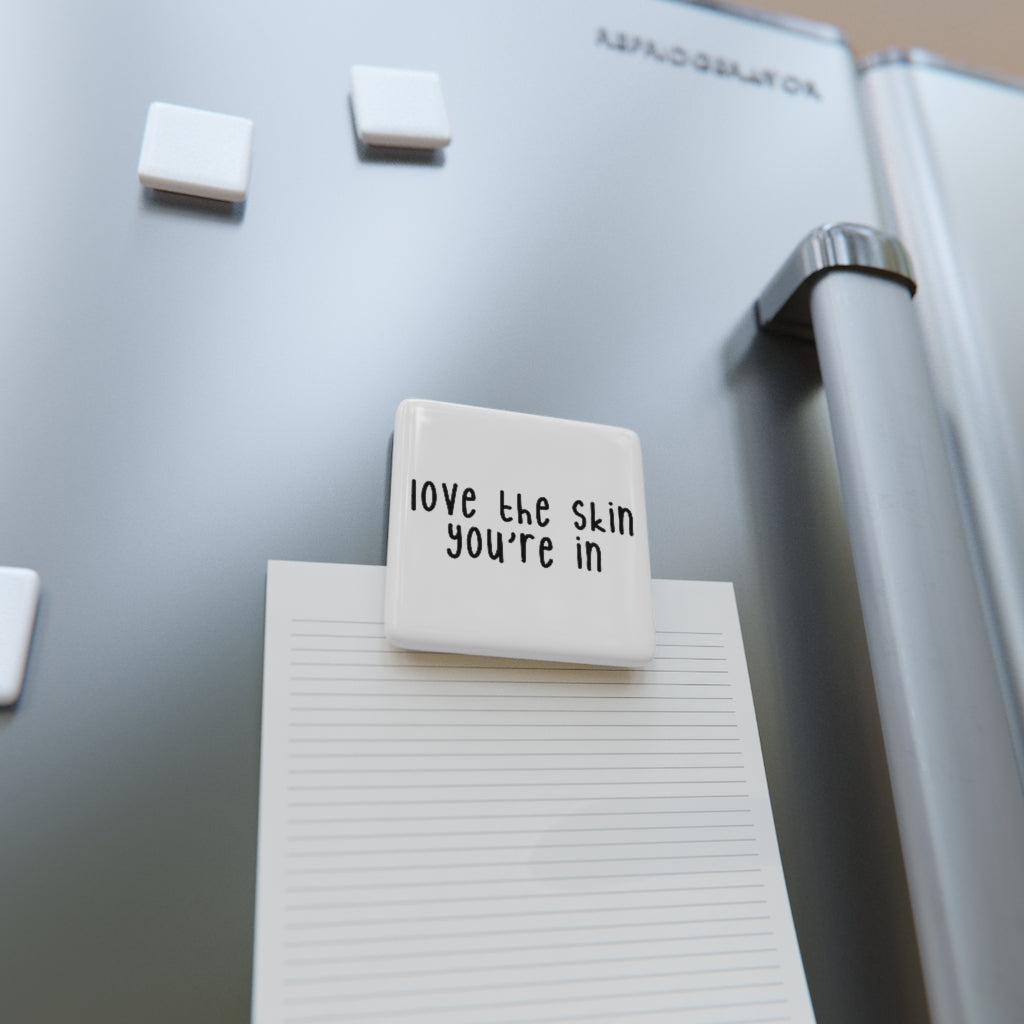 Affirmation Feminist Pro Choice Porcelain Square Magnet - Love The Skin Printify