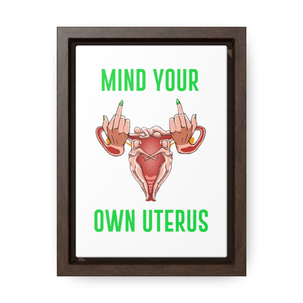 Affirmation Feminist Pro Choice Canvas Print With Vertical Frame - Mind Your Own Uterus Printify