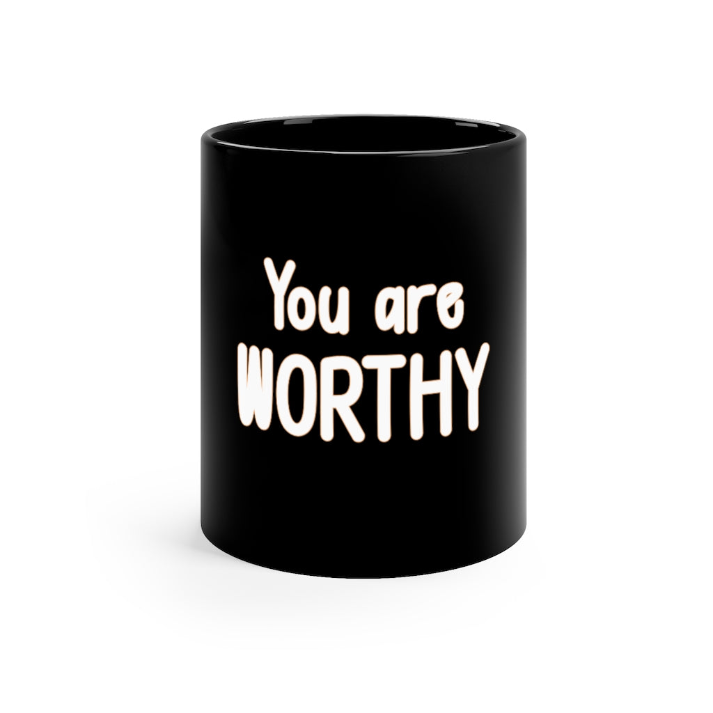 Affirmation Feminist pro choice 11oz Black Mug - You are worthy Printify