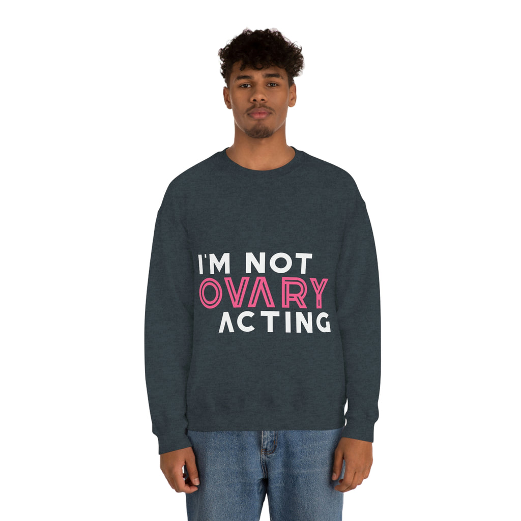Women Empowerment / Feminist  Sweatshirt  Unisex-size - I Am Not Ovary Acting Printify