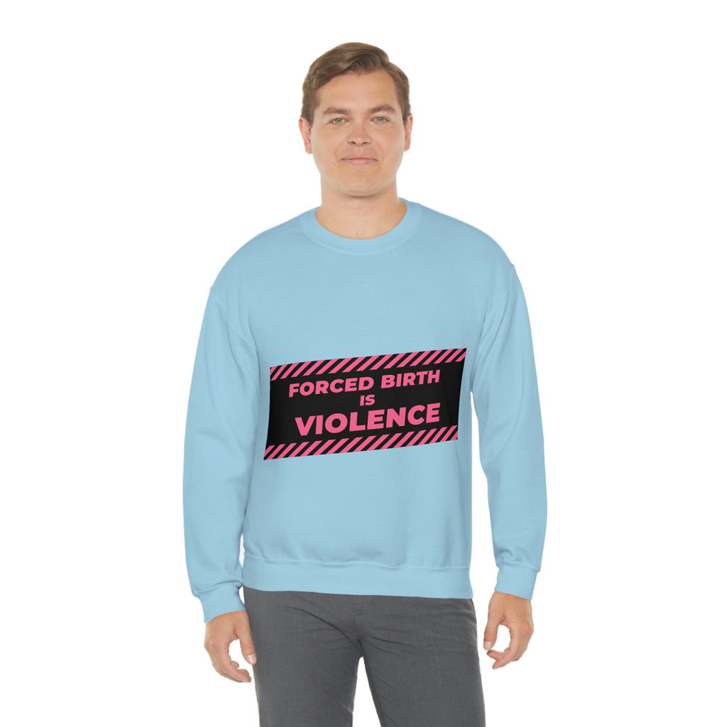 Women Empowerment / Feminist  Sweatshirt  Unisex-size - Forced Birth Is Violence Printify