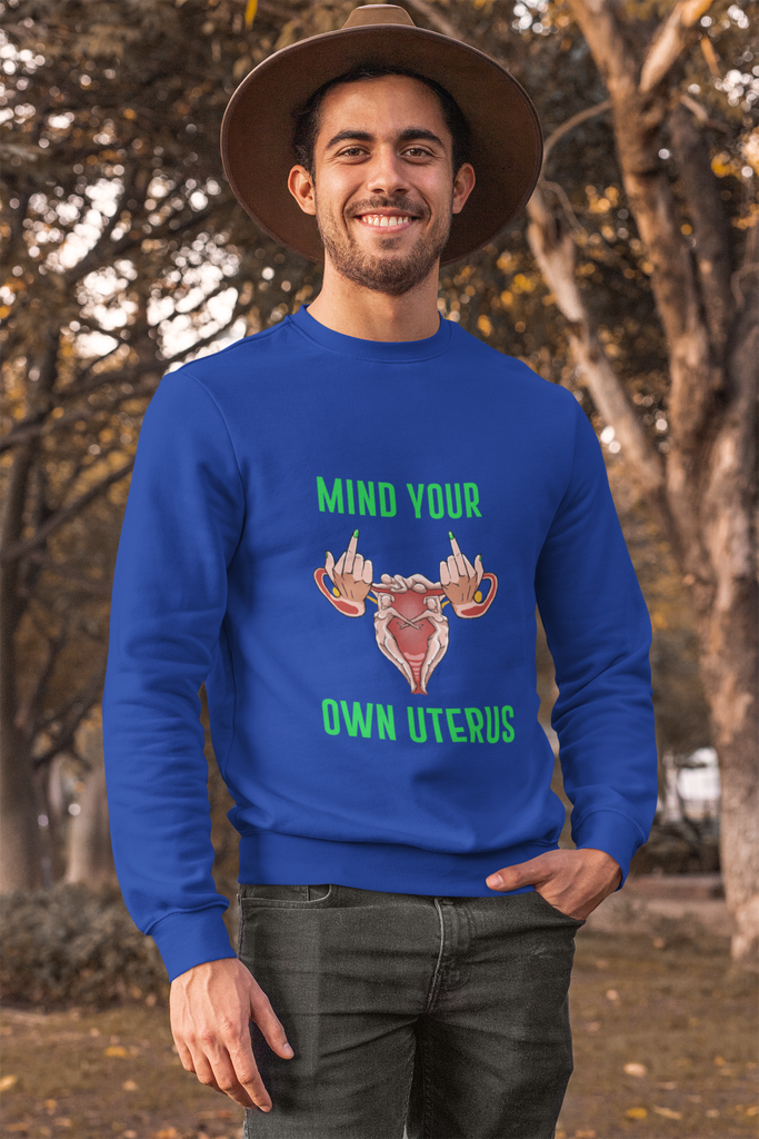 Affirmation Feminist Pro Choice Sweatshirt Women's Size – Mind Your Own Uterus Printify