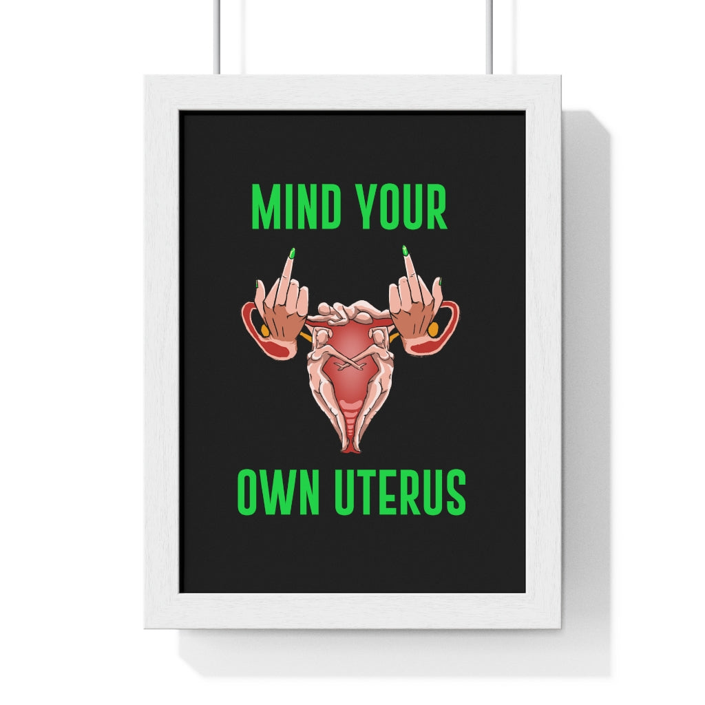 Affirmation Feminist Pro Choice Premium Framed Vertical Poster - Mind Your Own Uterus Printify