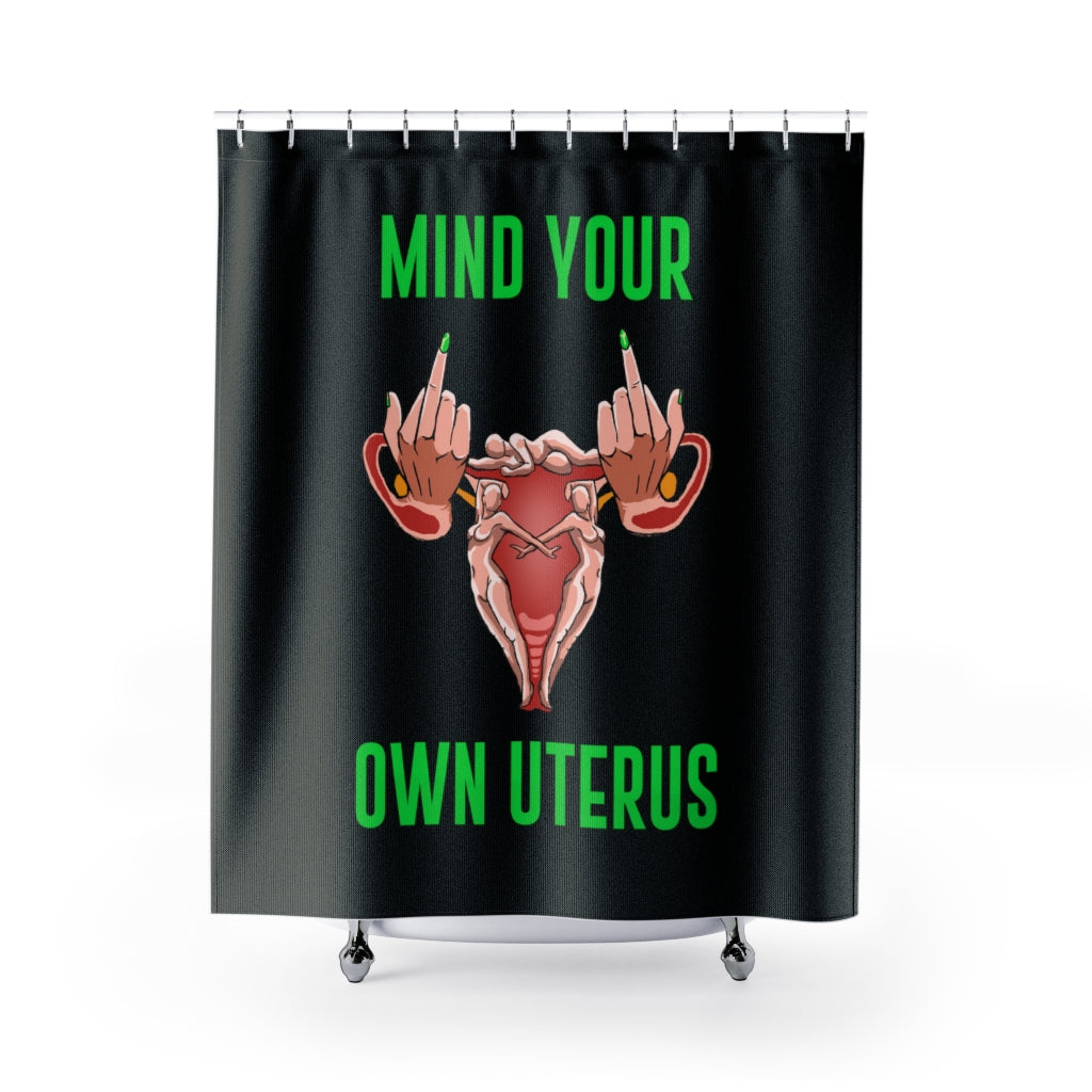 Affirmation Feminist Pro Choice Shower Curtains - Mind Your Own Uterus Printify