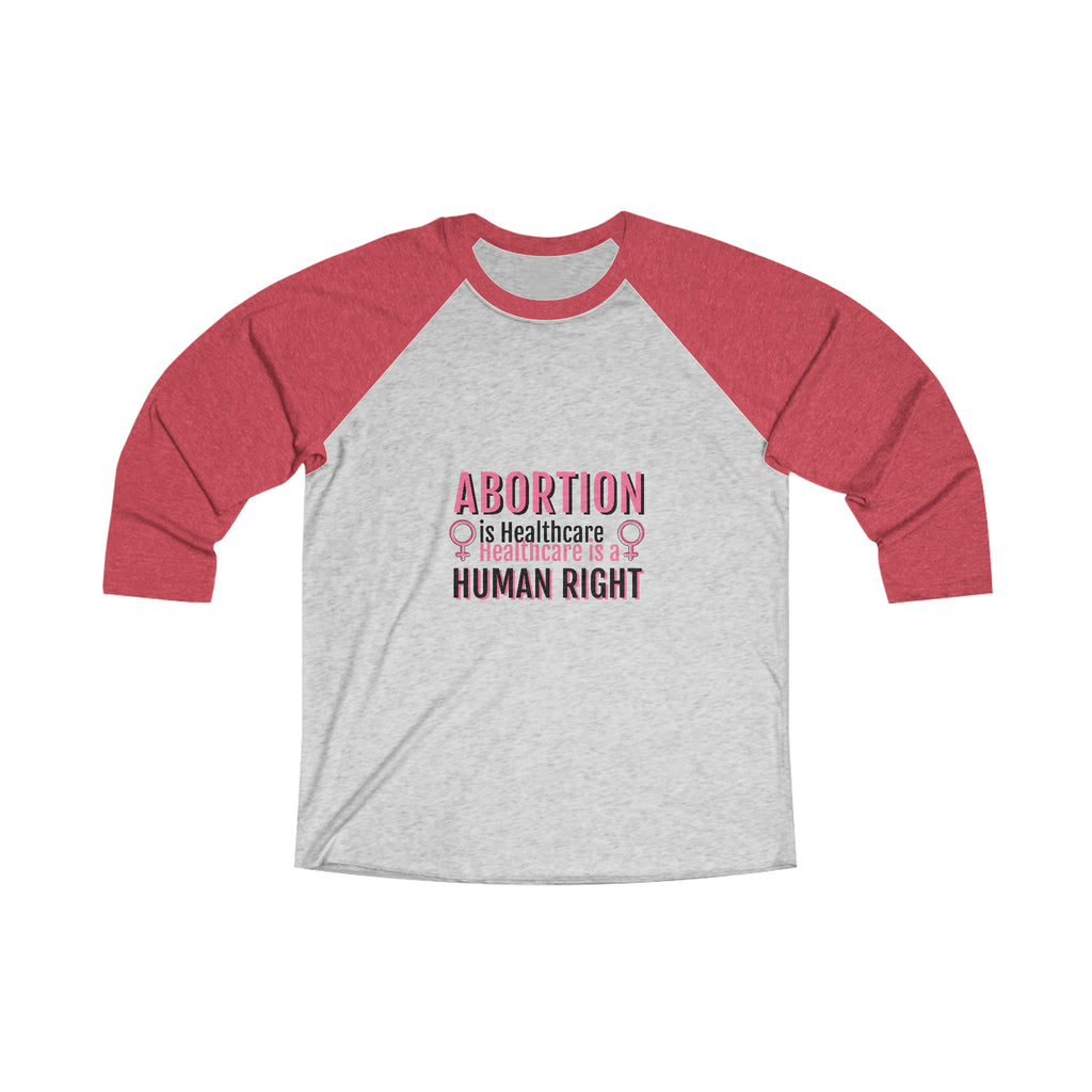 Women Empowerment / Feminist 3/4 Long Sleeve  Unisex-size - Abortion Is Healthcare Printify