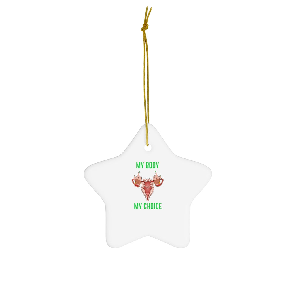 Affirmation Feminist Pro Choice Ceramic Ornament , 4 Shapes - My Body My Choice Printify